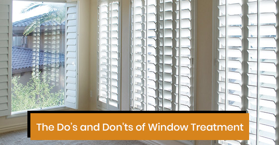 What are the do’s and don'ts of window treatment?