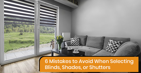 6 mistakes to avoid when selecting blinds, shades, or shutters