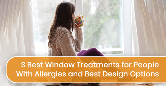 3 Best Window Treatments for People With Allergies and Best Design Options