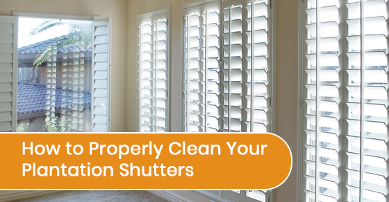 How to Properly Clean Your Plantation Shutters