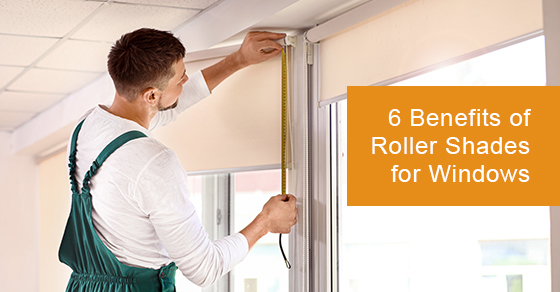 Benefits of roller shades for windows