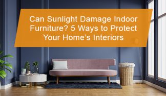 5 ways to protect your indoor home furniture.