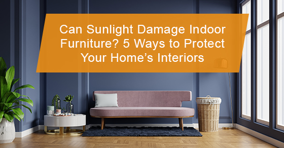 5 ways to protect your indoor home furniture.
