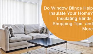 Do window blinds aid in the insulation of your home?