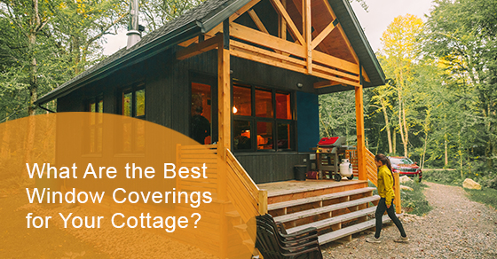 What are the best window coverings for your cottage?