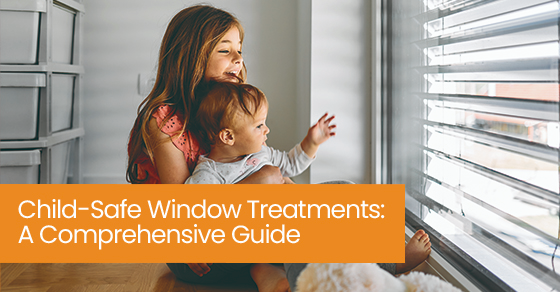Child-safe window treatments: A comprehensive guide