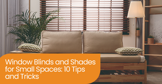 Window blinds and shades for small spaces: 10 tips and tricks