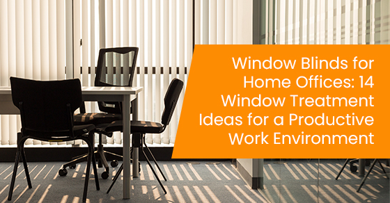 Window blinds for home offices: 14 window treatment ideas for a productive work environment