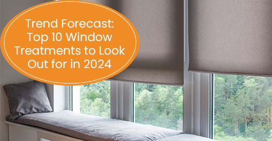Trend forecast: top 10 window treatments to look out for in 2024